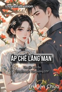 Áp Chế Lãng Mạn – Cẩn Dư
