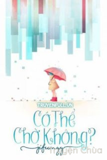 Có Thể Chờ Không?