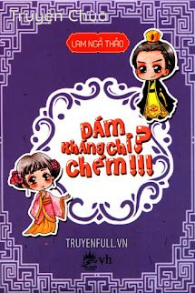 Dám Kháng Chỉ? Chém!
