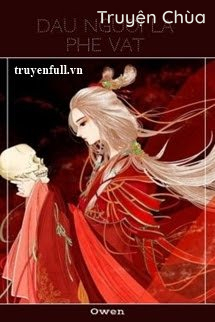 Dẫu Ngươi Là Phế Vật