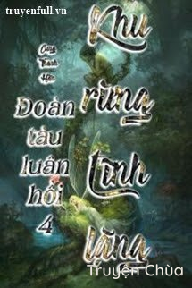 Đoàn Tàu Luân Hồi 4 – Khu Rừng Tĩnh Lặng