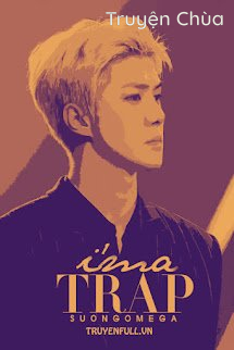 I’m A Trap – Tôi Là Cái Bẫy