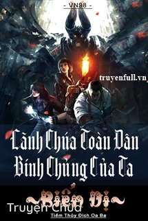 Lãnh Chúa Toàn Dân Binh Chủng Của Ta Biến Dị