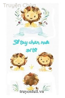 [Lâu Thành Diễn Sinh] [Lăng Lý] Sổ Tay Chăn Nuôi Sư Tử