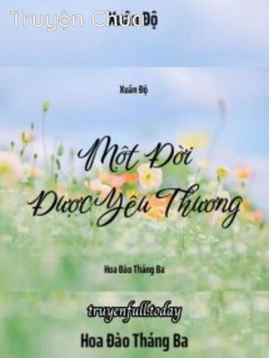 Một Đời Được Yêu Thương – Xuân Độ