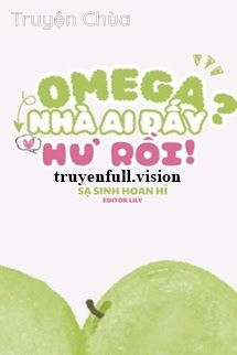 Omega Nhà Ai Đấy? Hư Rồi!