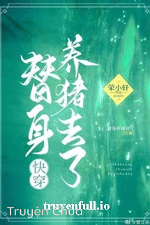Thế Thân Đi Nuôi Heo – Vinh Tiểu Hiên