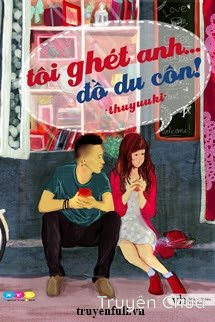 Tôi Ghét Anh… Đồ Du Côn!