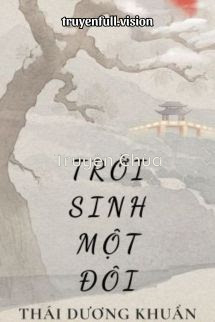 Trời Sinh Một Đôi – Thái Dương Khuẩn