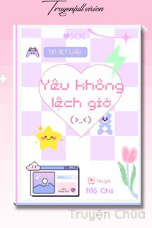 Yêu Không Lệch Giờ – Mộ Chi